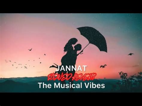 Jannat Slowed Reverb Jannat Song B Praak Sufna SlowedReverb