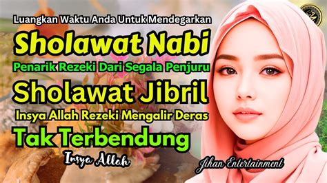 SHOLAWAT JIBRIL SHOLAWAT NABI PALING MUSTAJAB PEMANGGIL REZEKI