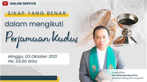 Ibadah Raya GKT Ampenan 03 Oktober 2021 Sikap Yang Benar Dalam