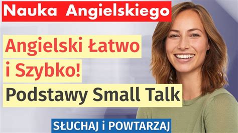 Podstawy Small Talk Po Angielsku Proste Zwroty Na Co Dzie Ucz Si