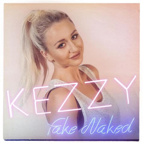 Fake Naked Song And Lyrics By Kezzy Spotify