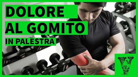 Dolore Al Gomito In Palestra Consigli Utili Youtube