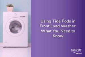 Using Tide Pods In Front Load Washer What You Need To Know