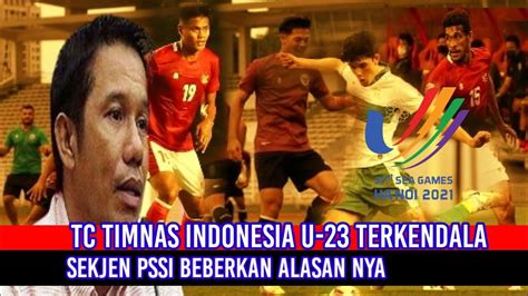 Tc Timnas Indonesia U Menemui Kendala Sekjen Pssi Ungkap Alasan