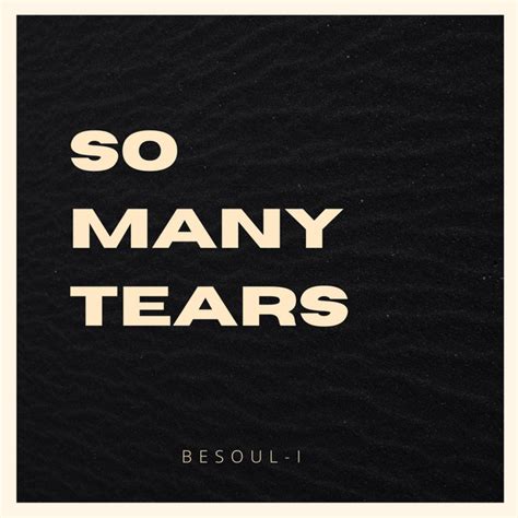 So Many Tears Single By Besoul I Spotify