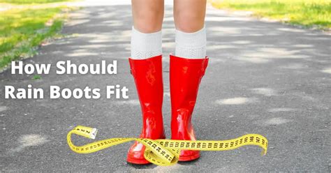 How Should Rain Boots Fit