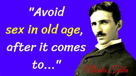 Nikola Teslas Quotes Avoid Sex In Old Age Quotes Vation Youtube