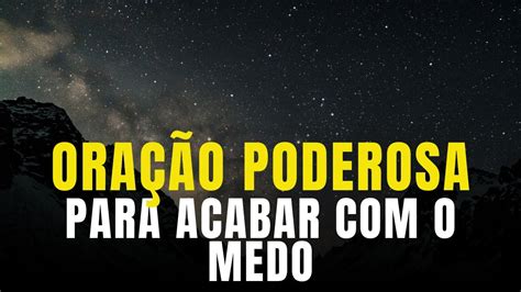 ORAÇÃO PODEROSA para ACABAR o MEDO oração oraçãopoderosa YouTube