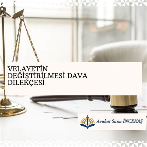 Velayetin De I Tirilmesi Dava Dilek Esi Adana Velayet Avukat