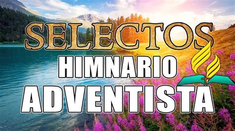 Himnario Adventista Para Iniciar El Dia Bendecido El Mejor Himno De