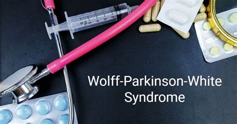 Understanding Wolff Parkinson White Syndrome Facty Health