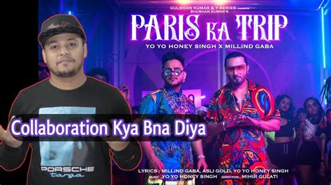 Paris Ka Trip Yo Yo Honey Singh Millind Gaba New Song YouTube