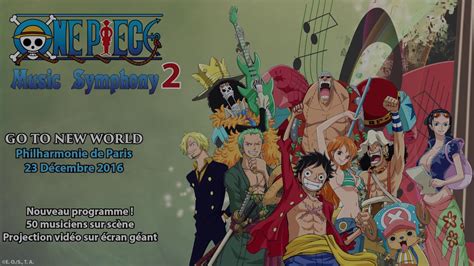 ONE PIECE Music Symphony 2 GO TO NEW WORLD à Paris 23 dec 2016