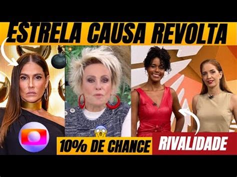 Ana Maria 10 De CHANCE De Viver Deborah Causa REVOLTA Na Globo