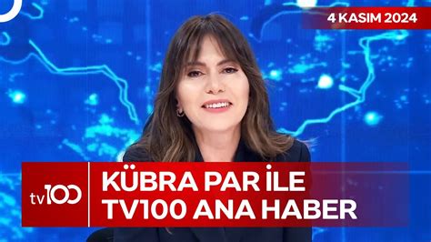 Kübra Par ile tv100 Ana Haber 4 Kasım 2024 YouTube