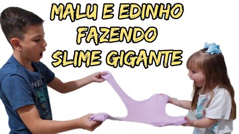 Como Fazer Slime Gigante Malu E Edinho Fizeram Cola Transparente