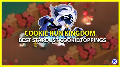 Best Stardust Cookie Toppings In CRK Cookie Run Kingdom Esports Zip