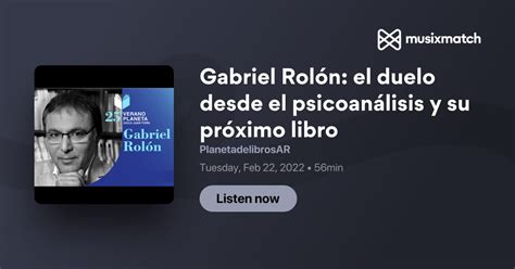 Transcripción De Gabriel Rolón El Duelo Desde El Psicoanálisis Y Su Próximo Libro