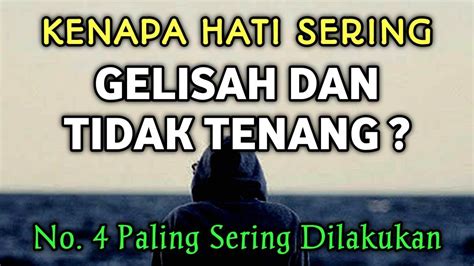 8 Hal Penyebab Hati Gelisah Dan Tidak Tenang Menurut Islam No 4