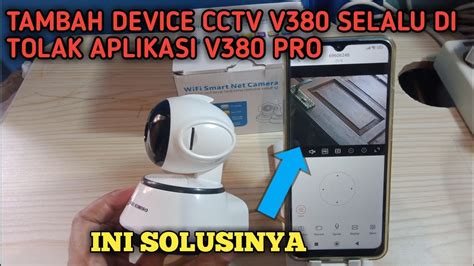 Cara Mengatasi Tambah Device Cctv Ditolak Aplikasi V380 Pro Gagal