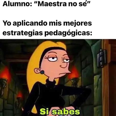 Alumno Maestra no sé Yo aplicando mis mejores estrategias