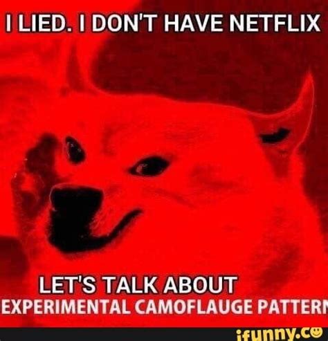 I LIED I DON T HAVE NETFLIX LET S TALK ABOUT EXPERIMENTAL CAMOFLAUGE