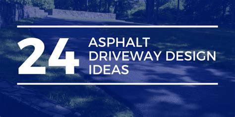 24 Asphalt Driveway Design Ideas - Limitless Golden Construction