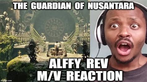 The Guardian Of Nusantara Reaction Alffy Rev Ft Once Mekel Sudjiwo