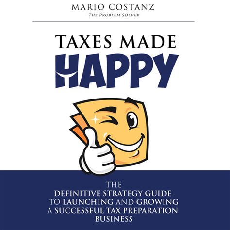 Taxes Made Happy The Definitive Strategy Guide To Launching And