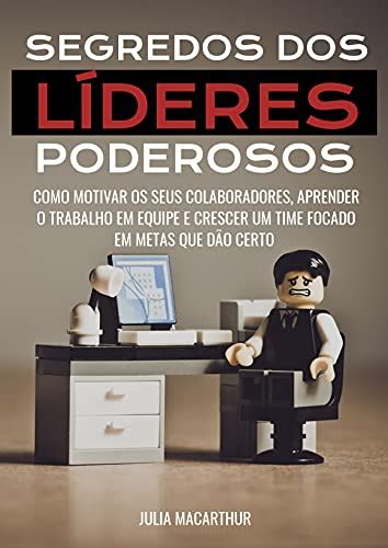 Pdf Segredos Dos L Deres Poderosos Como Motivar Os Seus