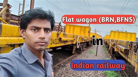 Flat Wagon In Indian Railway Types Of Flat Wagon BRN Wagon In