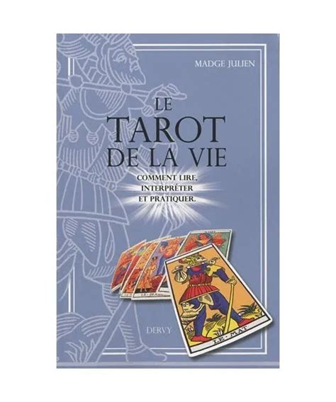 Le Tarot De La Vie Comment Lire Interpr Ter Et Pratiquer Julien