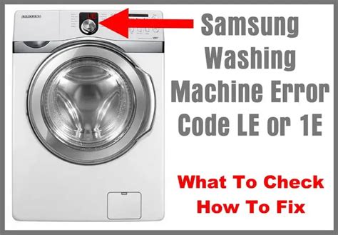 Samsung Washing Machine Error Code Le 1e What To Check How To Fix