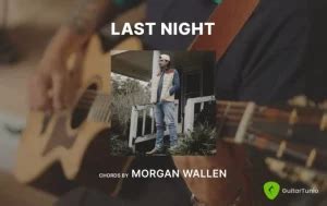 Last Night Chords By Morgan Wallen - Guitar Tuner - Guitar Tunio