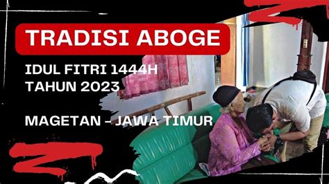 Tradisi ABOGE Di Hari Kedua Lebaran II Idul Fitri 1444H Di Desa II