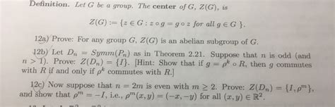 Solved Definition Let G Be A Group The Center Of G Z G Chegg