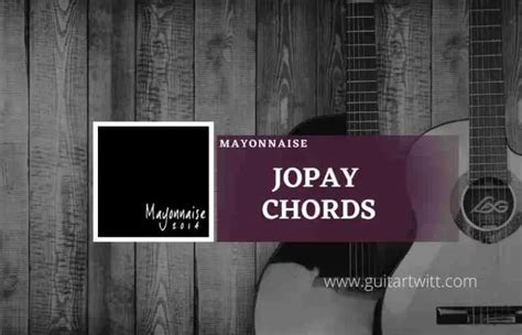 Jopay Chords By Mayonnaise - Guitartwitt