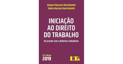 INICIAÇÃO AO DIREITO DO TRABALHO by SÔNIA MASCARO NASCIMENTO AMAURI