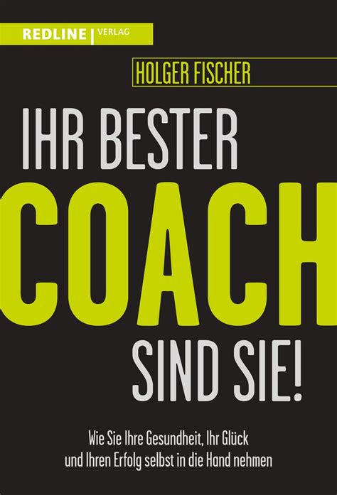 Ihr Bester Coach Sind Sie Von Holger Fischer Buch 978 3 86881