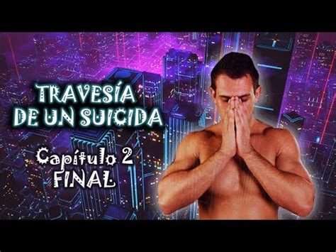 AUDIO RELATO GAY TRAVESÍA DE UN SUICIDA CAPÍTULO FINAL SI PUDIERA