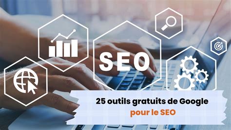 Outils Gratuits De Google Pour Le Seo Digital