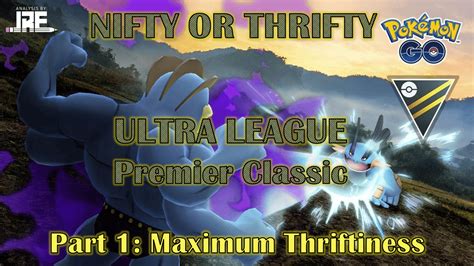 Ultra League Premier Classic Guide Part 1 Nifty Or Thrifty Maximized