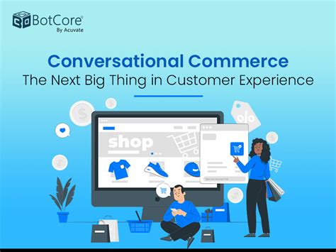 Conversational Commerce Use Cases And Benefits Botcore