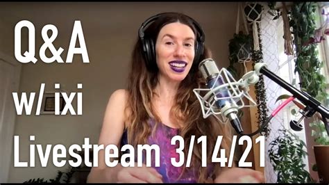 Q&A with ixi | 1,000 subscribers livestream 3/14/2021 - YouTube