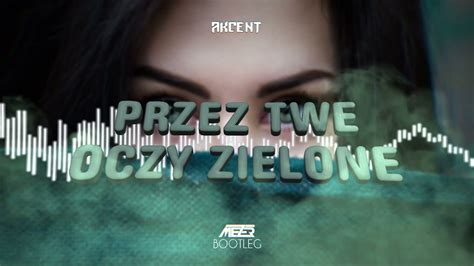 Akcent Przez Twe Oczy Zielone Mezer Bootleg Youtube