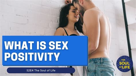 What Is Sex Positivity Youtube