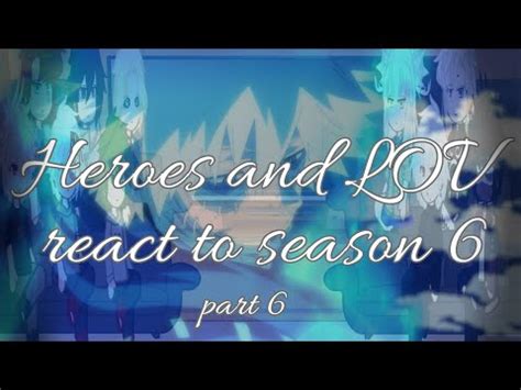 Heroes And Lov React To Season Mhabnhapart Youtube