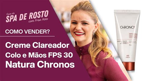 27 CREME CLAREADOR COLO E MÃOS FPS 30 NATURA CHRONOS como vender