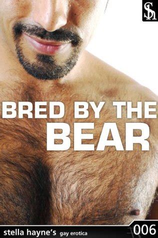 Bred By The Bear Gay First Time Anal M M Sex By Stella Hayne Hayne Goodreads