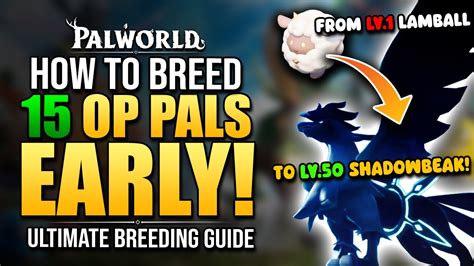 Palworld How To Get 15 OP PALS Early w/ BREEDING - From lv1 Lamball to ...